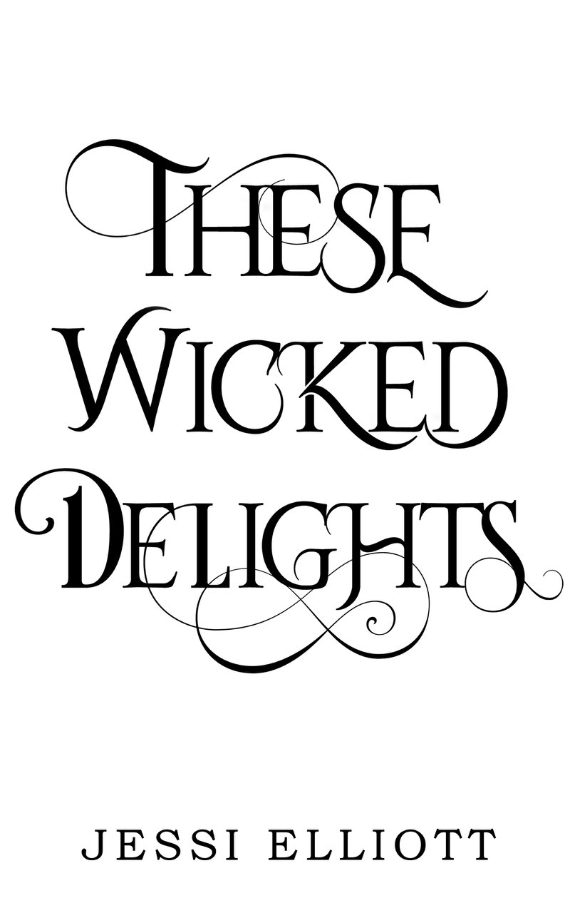 These Wicked Delights Published by Jessi Elliott Copyright 2021 by Jessi - photo 2