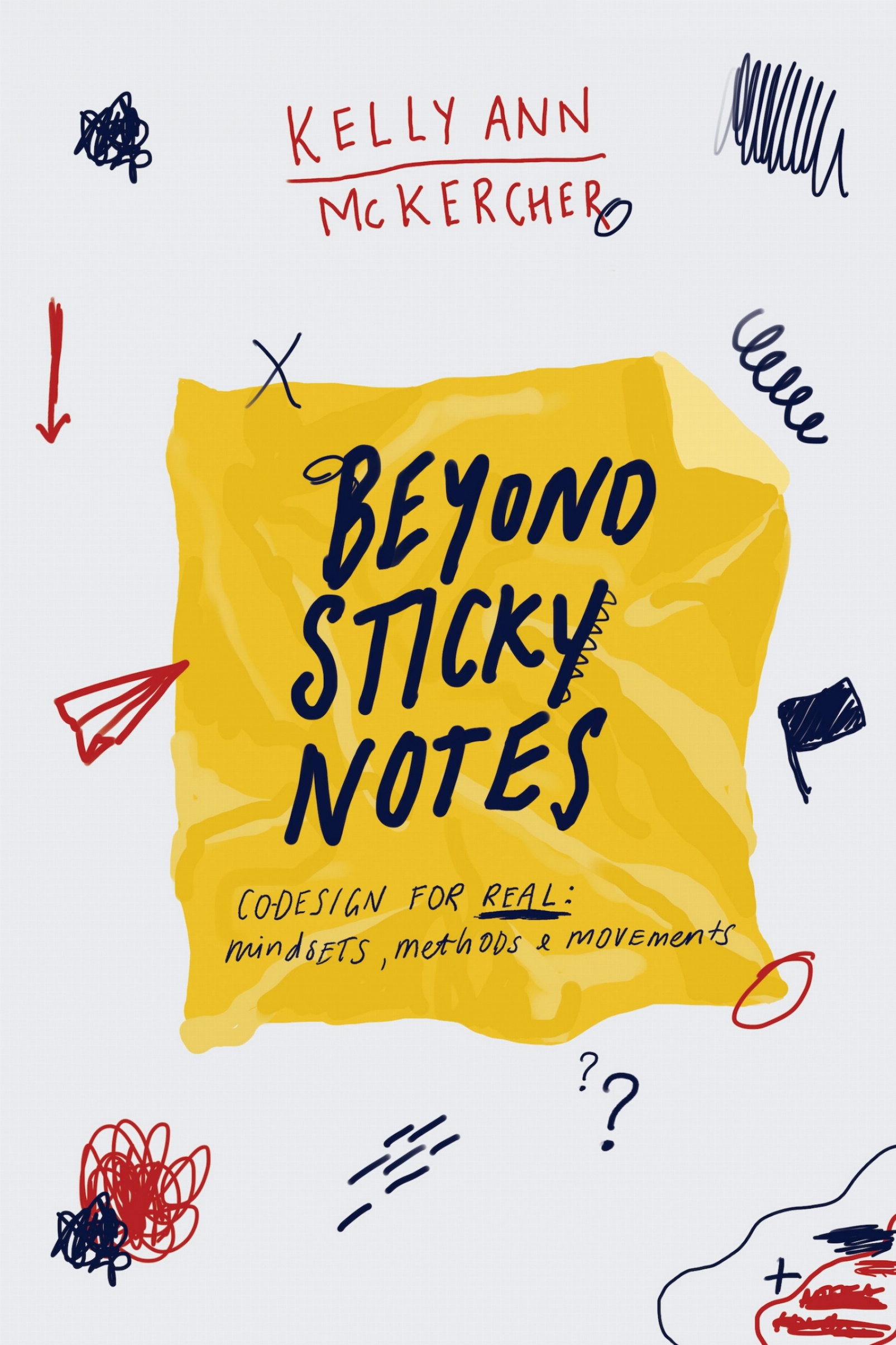 Beyond Sticky Notes Co-design for real mindsets methods and movements by - photo 1