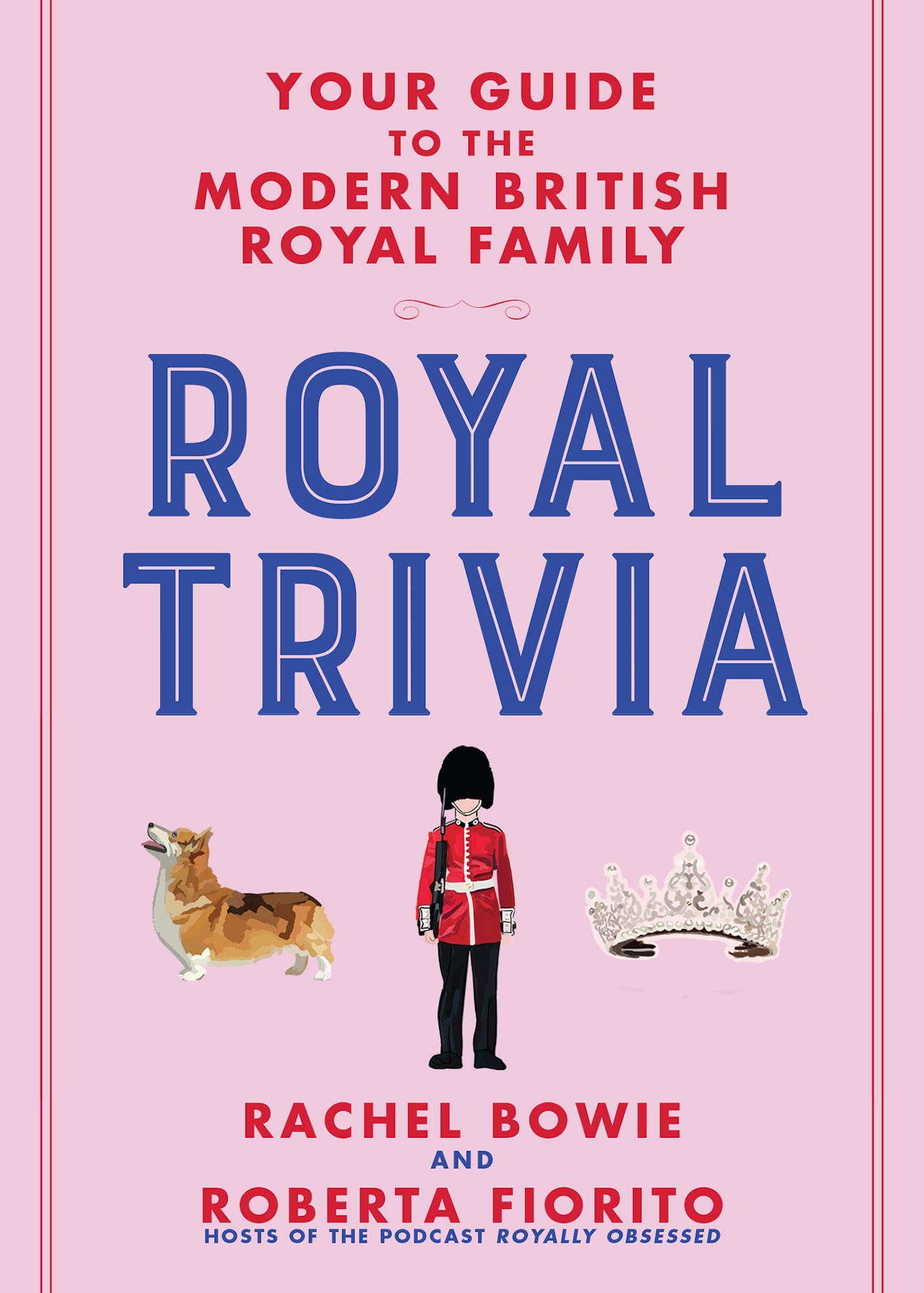 Your Guide to the Modern British Royal Family Royal Trivia Rachel Bowie and - photo 1