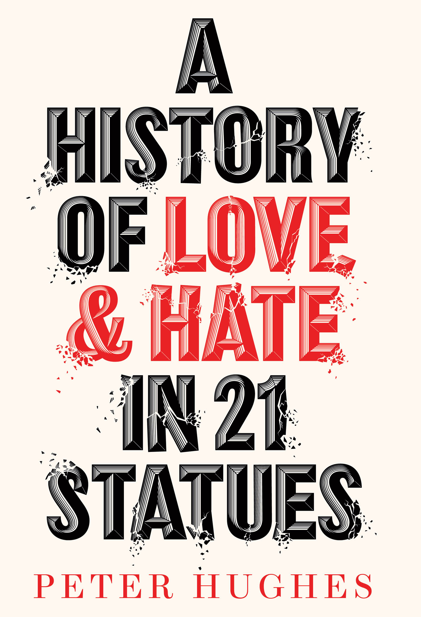 A HISTORY OF LOVE AND HATE IN 21 STATUES PETER HUGHES When the light - photo 1