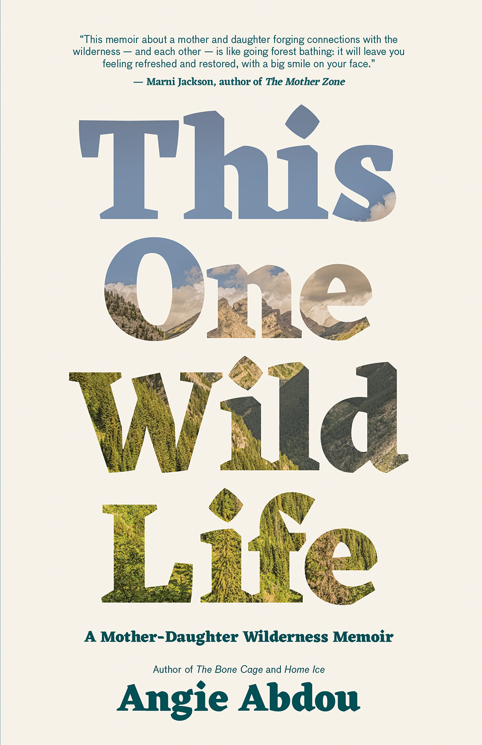 This One Wild Life A Mother-Daughter Wilderness Memoir Angie Abdou - photo 1