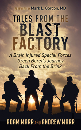 Adam Marr - Tales from the Blast Factory: A Brain Injured Special Forces Green Berets Journey Back From the Brink