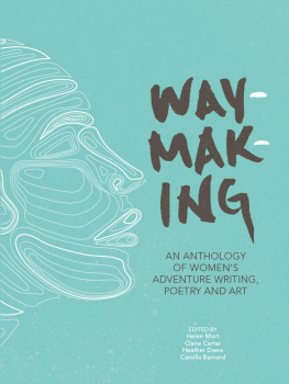 Helen Mort - Waymaking: An Anthology of Womens Adventure Writing, Poetry and Art