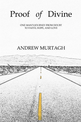 Andrew Murtagh - Proof of Divine: One Mans Journey from Doubt to Faith, Hope, and Love