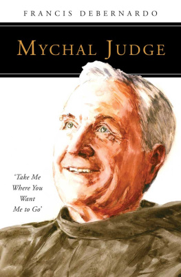 Francis DeBernardo Mychal Judge: Take Me Where You Want Me to Go