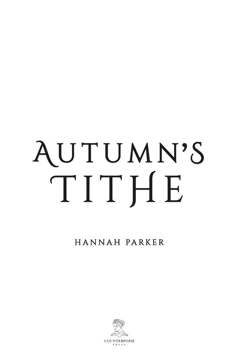 AUTUMNS TITHE Text copyright 2021 by Hannah Parker Map copyright 2021 by - photo 1