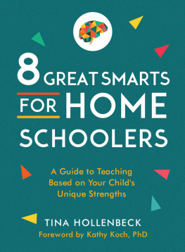 Tina Hollenbeck - 8 Great Smarts for Homeschoolers: A Guide to Teaching Based on Your Childs Unique Strengths
