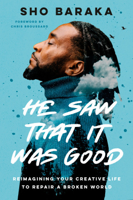 Sho Baraka - He Saw That It Was Good: Reimagining Your Creative Life to Repair a Broken World