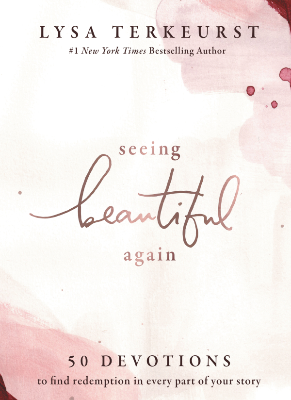 Seeing Beautiful Again 2021 Lysa TerKeurst Some material in this book has been - photo 1