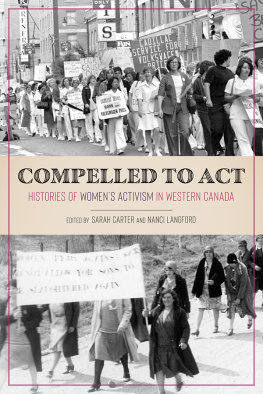 Sarah Carter - Compelled to Act: Histories of Womens Activism in Western Canada