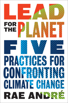 Rae Andre Lead for the Planet: Five Practices for Confronting Climate Change