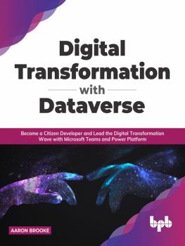 Aaron Brooke - Digital Transformation with Dataverse: Become a citizen Developer and Lead the Digital Transformation Wave with Microsoft Teams and Power Platform