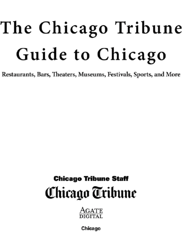 Copyright 2013 by the Chicago Tribune All rights reserved No part of this book - photo 2