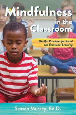 Season Mussey - Mindfulness in the Classroom: Mindful Principles for Social and Emotional Learning