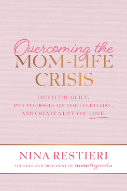 Nina Restieri - Overcoming the Mom-Life Crisis: Ditch the Guilt, Put Yourself on the To-Do List, and Create A Life You Love