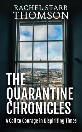 Rachel Starr Thomson - The Quarantine Chronicles: A Call to Courage in Dispiriting Times