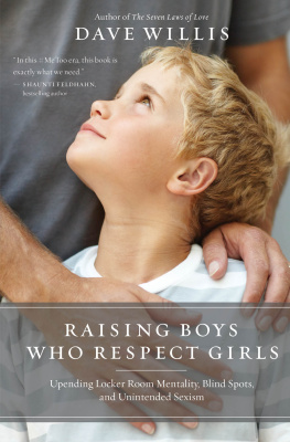 Dave Willis - Raising Boys Who Respect Girls: Upending Locker Room Mentality, Blind Spots, and Unintended Sexism