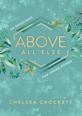 Chelsea Crockett - Above All Else: 60 Devotions for Young Women
