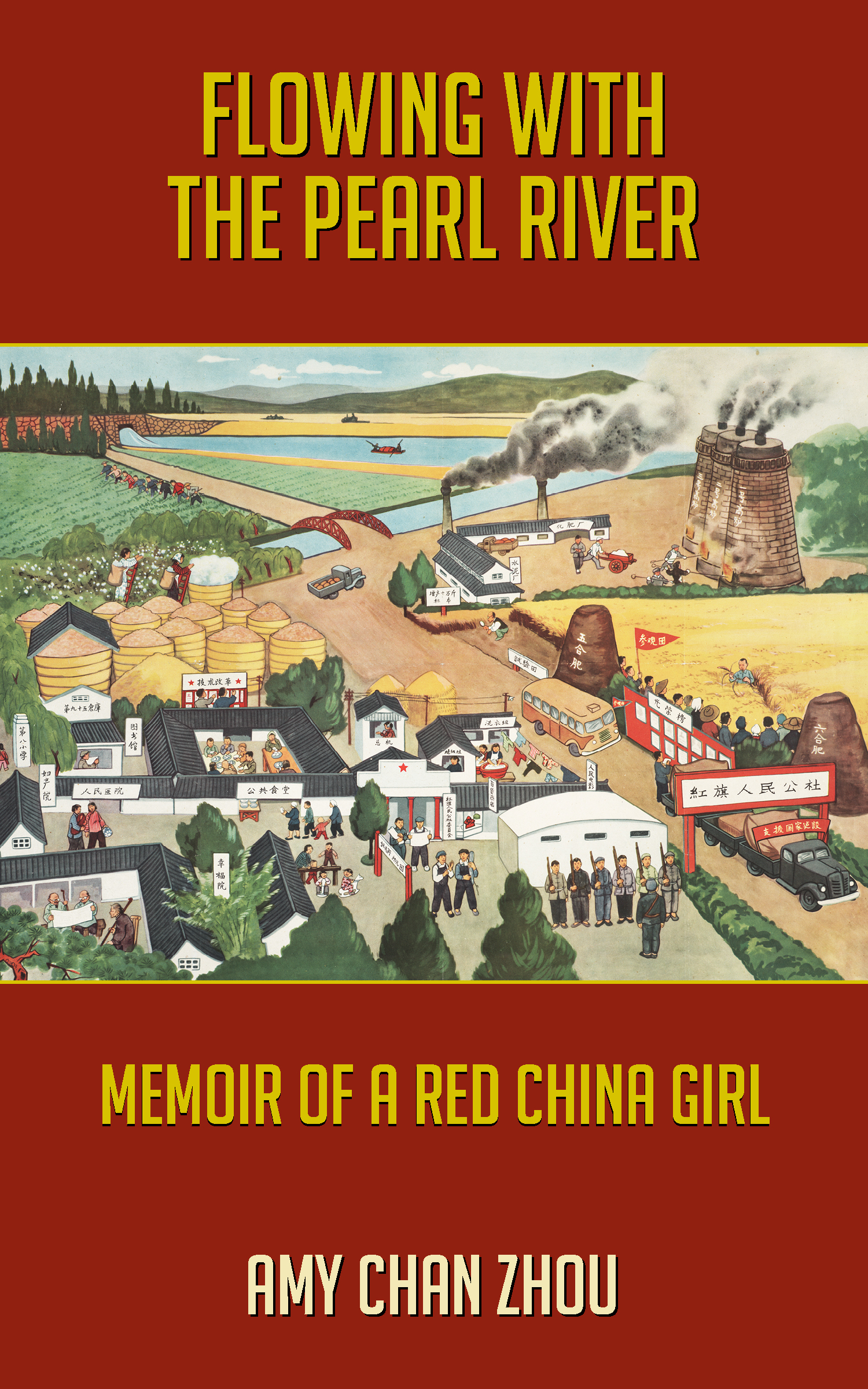 FLOWING WITH THE PEARL RIVER MEMOIR OF A RED CHINA GIRL AMY CHAN ZHOU - photo 1