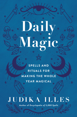 Judika Illes - Daily Magic: Spells and Rituals for Making the Whole Year Magical