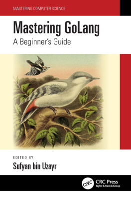 Sufyan bin Uzayr - Mastering GoLang: A Beginners Guide