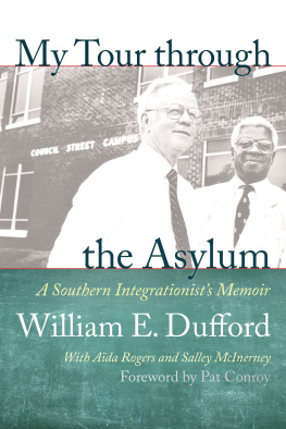 William E. Dufford - My Tour through the Asylum: A Southern Integrationists Memoir