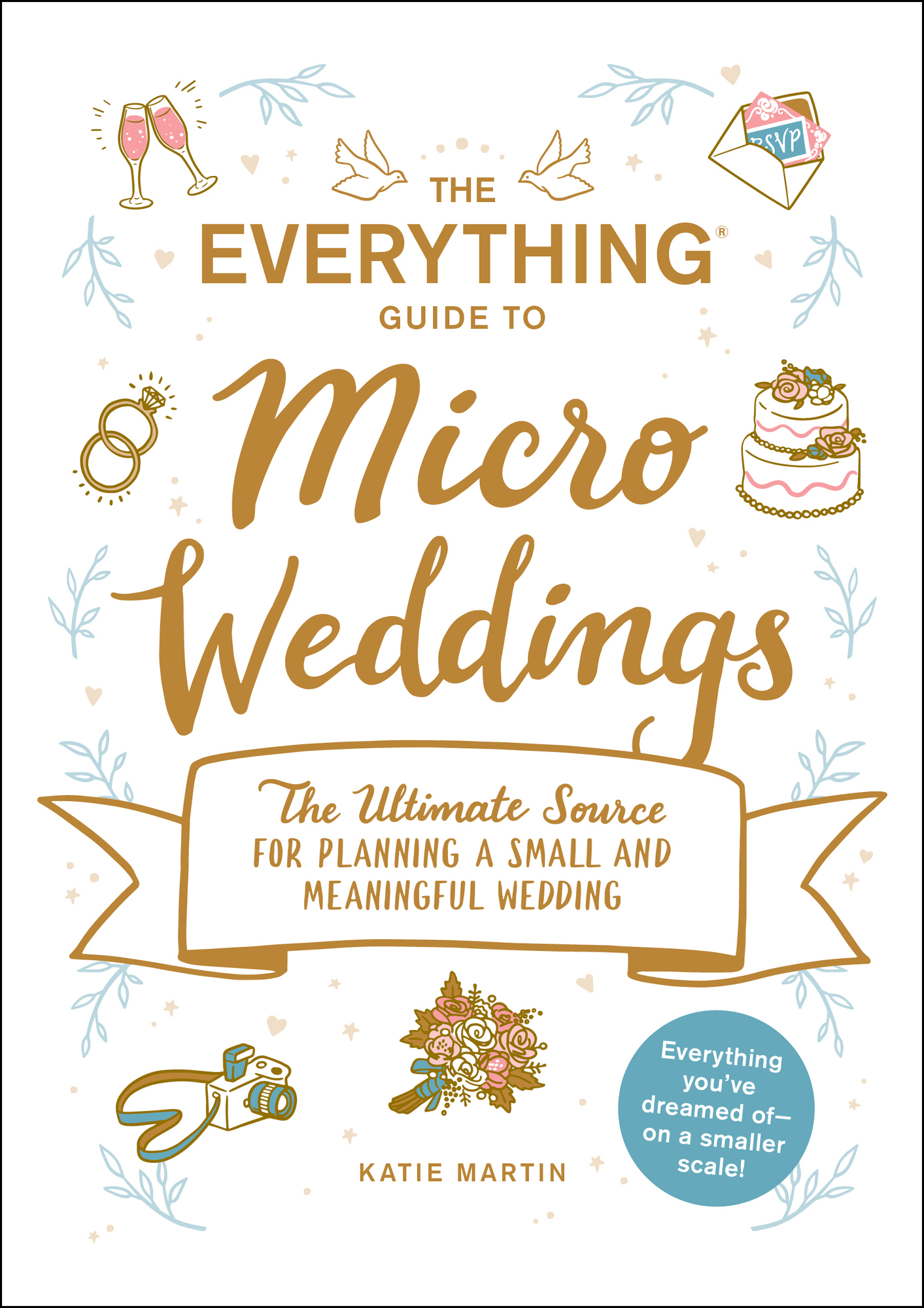 The Everything Guide to Micro Weddings The Ultimate Source for Planning a Small - photo 1