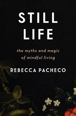 Rebecca Pacheco - Still Life: The Myths and Magic of Mindful Living