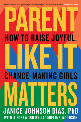 Janice Johnson Dias - Parent Like It Matters: How to Raise Joyful, Change-Making Girls