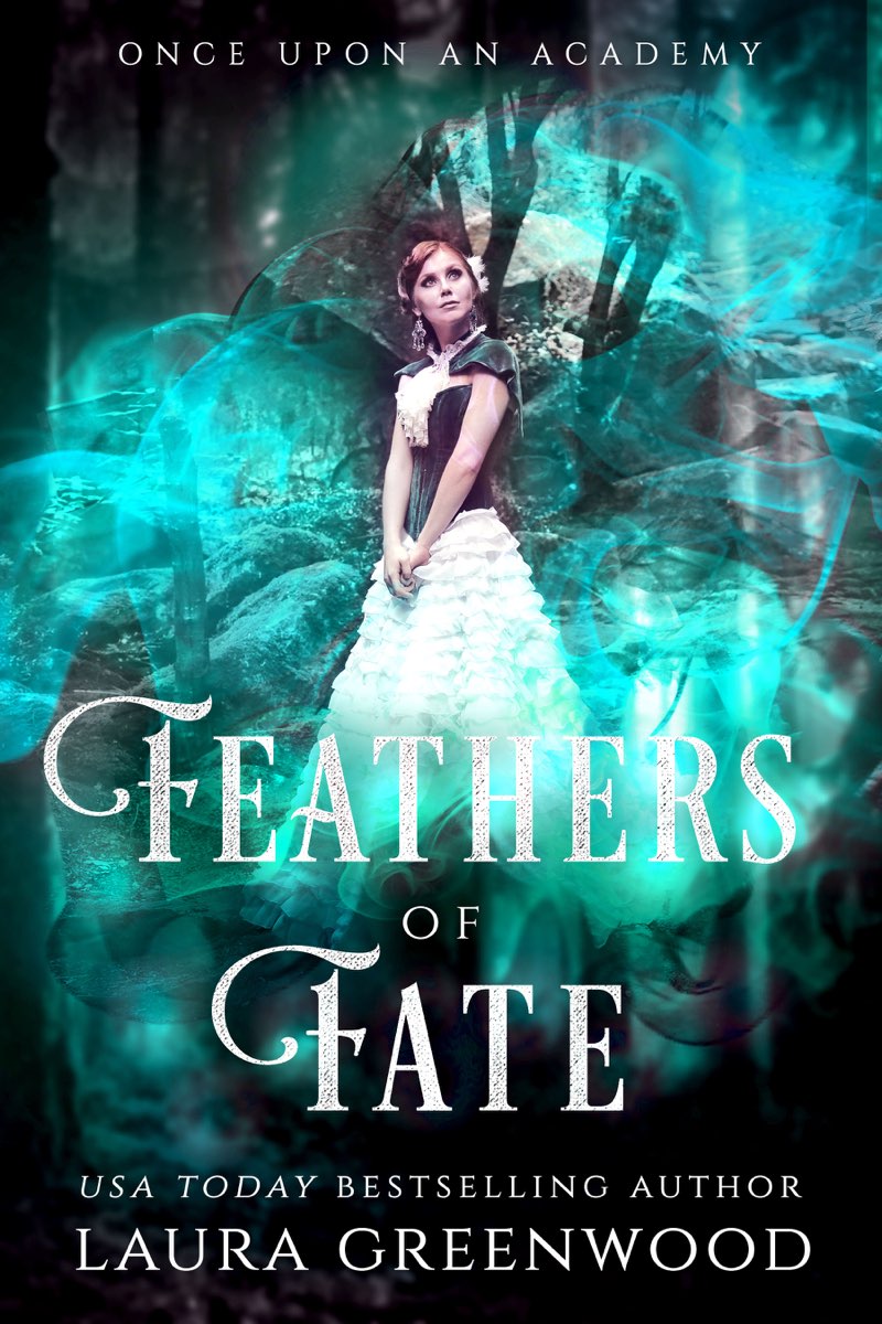 Feathers Of Fate Once Upon An Academy 6 Laura Greenwood Contents 2021 - photo 1