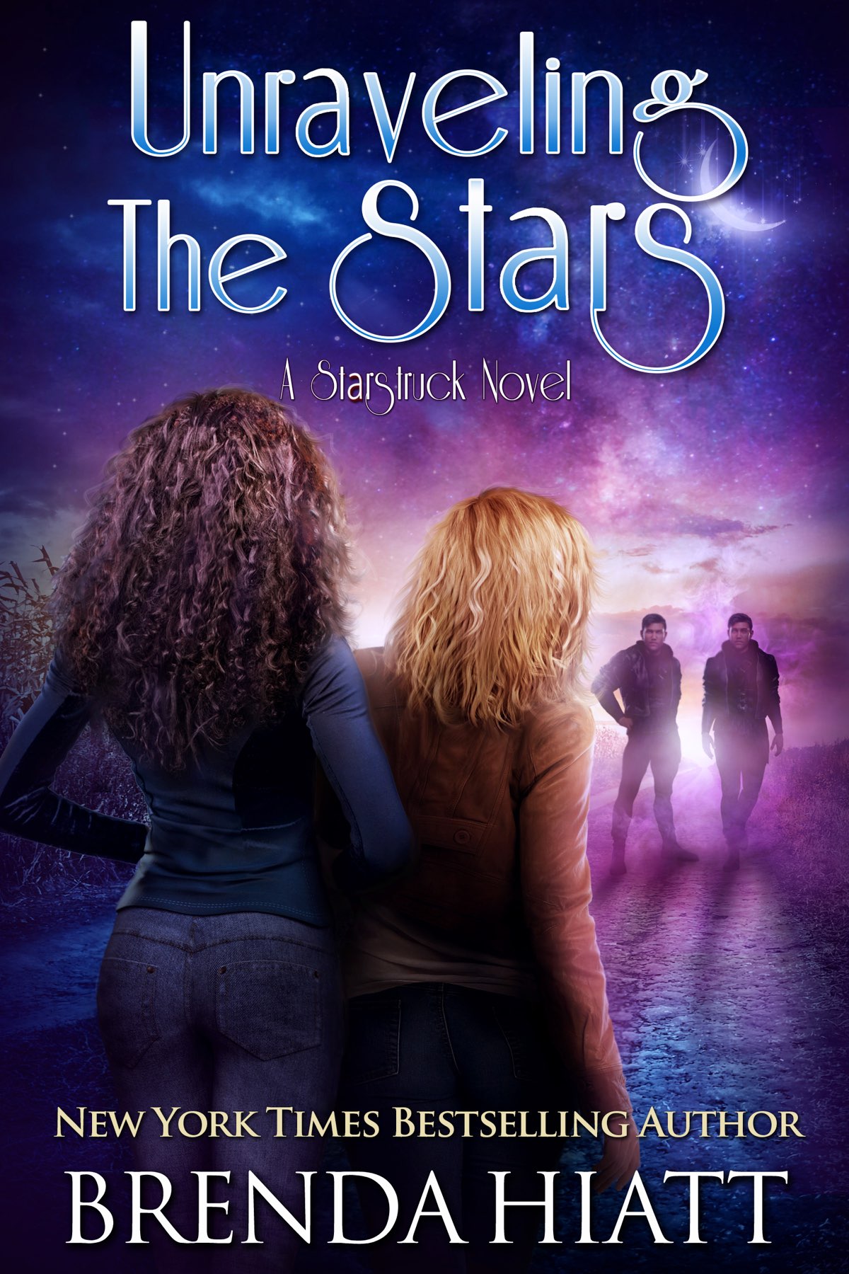 Unraveling the Stars A Starstruck Novel Brenda Hiatt with Bethany Barber - photo 1