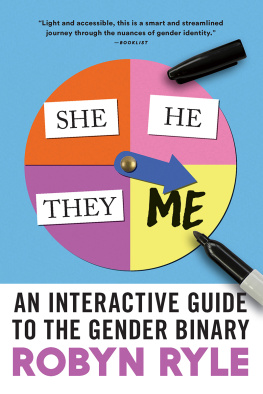 Robyn Ryle - She/He/They/Me: For the Sisters, Misters, and Binary Resisters
