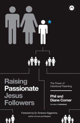 Phil Comer - Raising Passionate Jesus Followers: The Power of Intentional Parenting