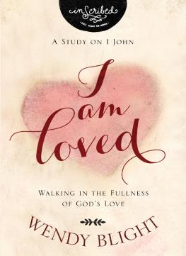 Wendy Blight I Am Loved: Walking in the Fullness of Gods Love