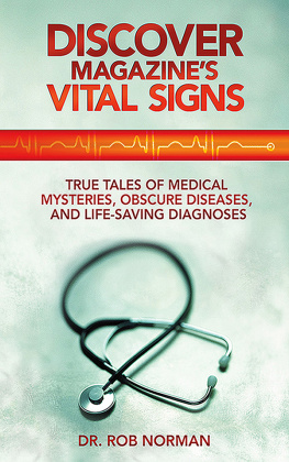 Robert A. Norman Discover Magazines Vital Signs: True Tales of Medical Mysteries, Obscure Diseases, and Life-Saving Diagnoses