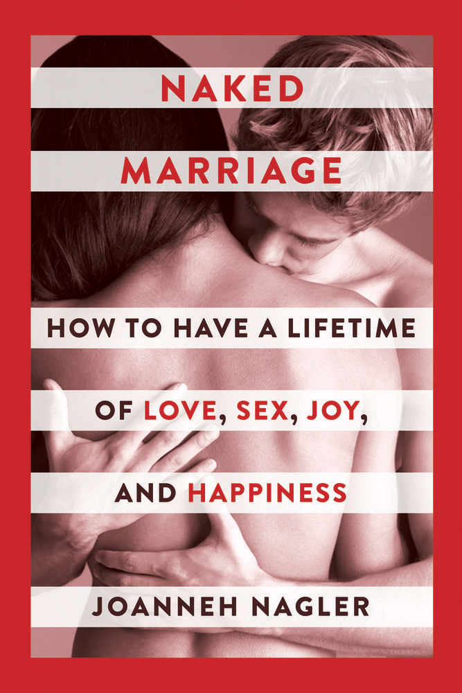 Advance praise for JoAnneh Nagler and Naked Marriage Nagler infuses exquisite - photo 1