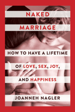 JoAnneh Nagler - Naked Marriage: How to Have a Lifetime of Love, Sex, Joy, and Happiness