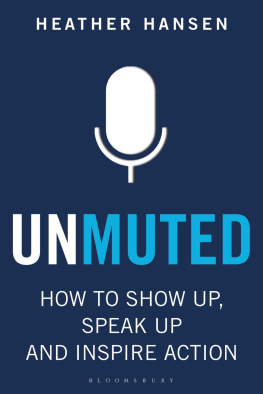 Heather Hansen - Unmuted: How to Show Up, Speak Up, and Inspire Action