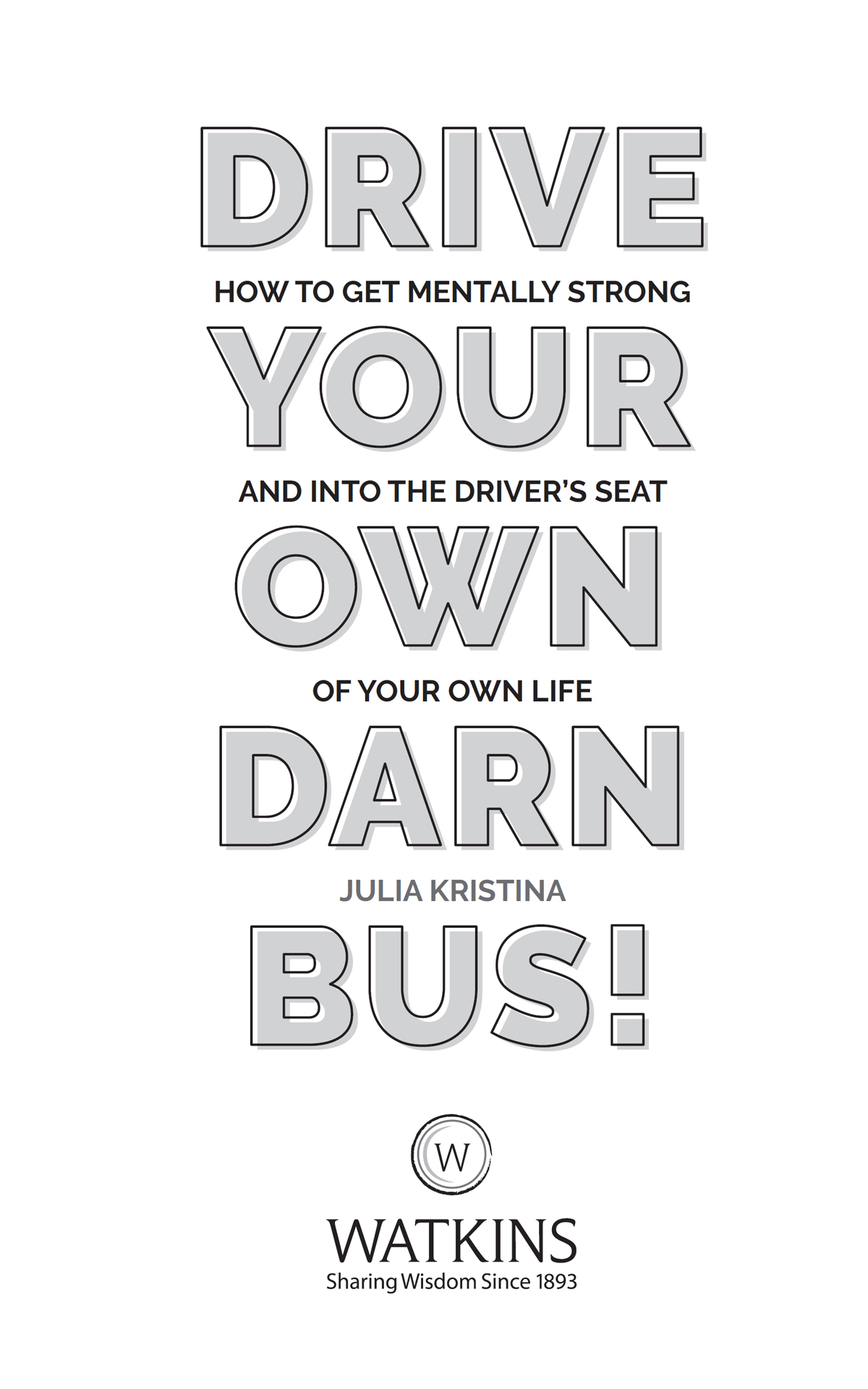 Drive Your Own Darn Bus Julia Kristina First published in the UK and USA 2022 - photo 2