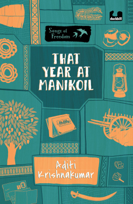 Aditi Krishnakumar - That Year at Manikoil: (Series: Songs of Freedom)