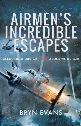 Bryn Evans - Airmens Incredible Escapes: Accounts of Survival in the Second World War