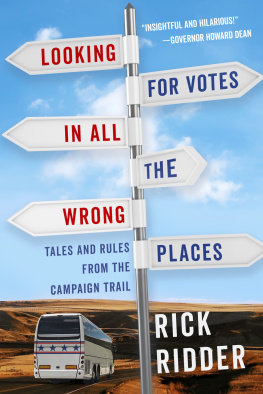 Rick Ridder - Looking for Votes in All the Wrong Places: Tales and Rules from the Campaign Trail