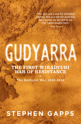 Stephen Gapps - Gudyarra: The First Wiradyuri War of Resistance — The Bathurst War, 1822–1824