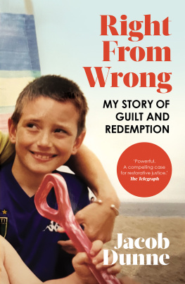 Jacob Dunne Right from Wrong: My Story of Guilt and Redemption