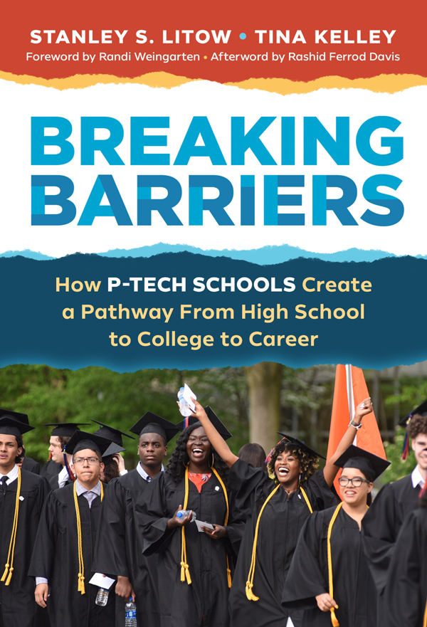 BREAKING BARRIERS How P-TECH Schools Create a Pathway From High School to - photo 1