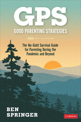 Ben Springer - GPS: Good Parenting Strategies: The No-Guilt Survival Guide for Parenting During the Pandemic and Beyond