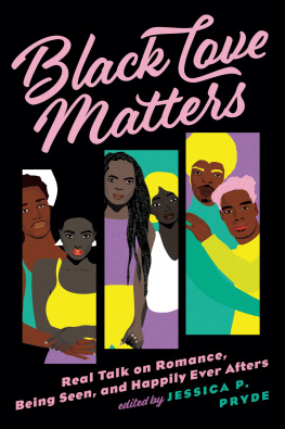 Jessica P. Pryde - Black Love Matters: Real Talk on Romance, Being Seen, and Happily Ever Afters