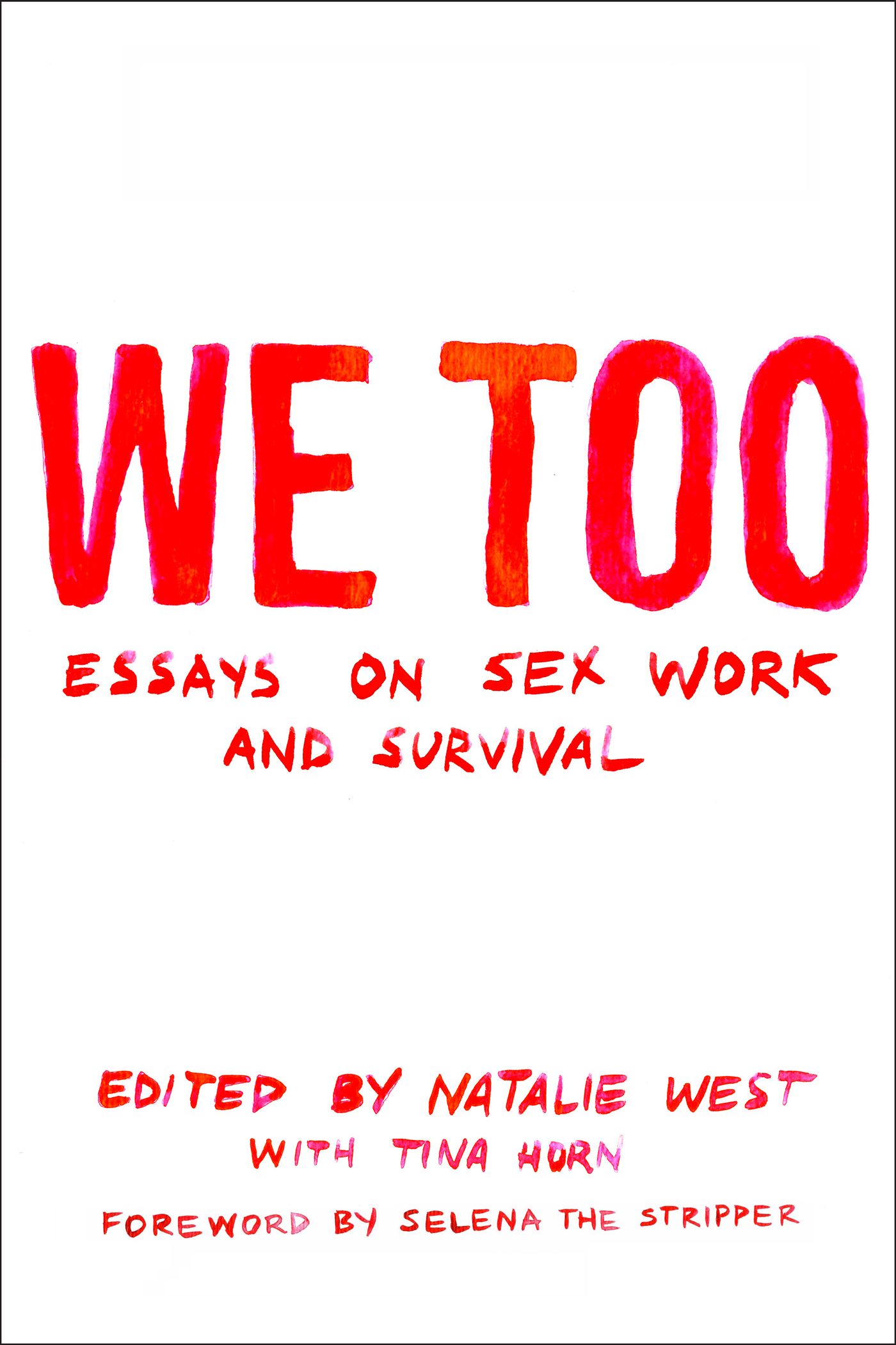 Advance praise for We Too Essays on Sex Work and Survival A necessary - photo 1