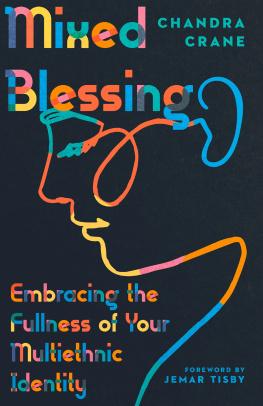 Chandra Crane - Mixed Blessing: Embracing the Fullness of Your Multiethnic Identity