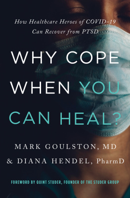 Mark Goulston Why Cope When You Can Heal?: How Healthcare Heroes of COVID-19 Can Recover from PTSD